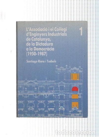 Livros em segunda m&atilde;o: L'Associaci&oacute; i el Col&middot;legi d'Enginyers Industrials de Catalunya, de la dictad...- 9788474103922