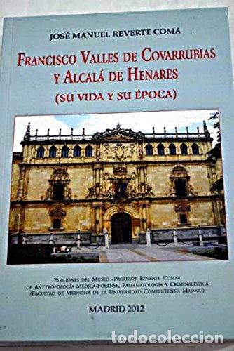 B&uuml;cher: Francisco Valles de Covarrubias y Alcal&aacute; de Henares- 9788461617210
