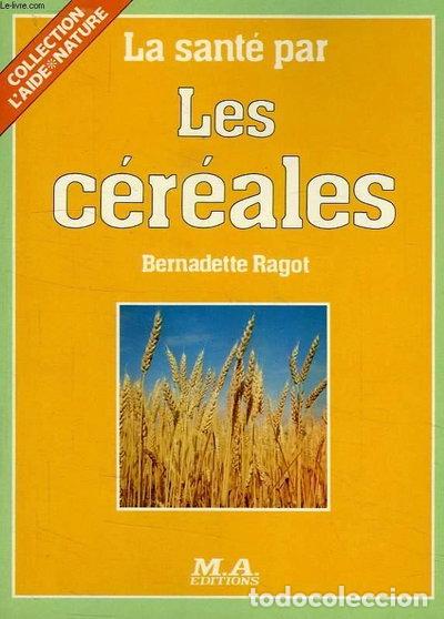 Libros: La sant&eacute; par les c&eacute;r&eacute;ales- 9782866760465