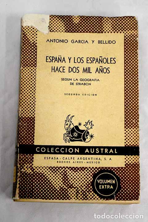 Libros: Espa&ntilde;a y los espa&ntilde;oles hace dos mil a&ntilde;os: seg&uacute;n la Geograf&iacute;a de Strab&oacute;n.- Garc&iacute;a y Bellido, Antonio