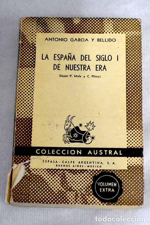 Libros: La Espa&ntilde;a del siglo primero de nuestra era: (seg&uacute;n P. Mela y C. Plinio).- Garc&iacute;a y Bellido, Antonio