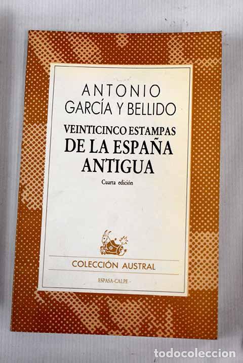 Libros: Veinticinco estampas de la Espa&ntilde;a antigua.- Garc&iacute;a y Bellido, Antonio