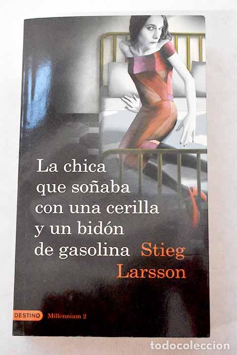 B&uuml;cher: La chica que so&ntilde;aba con una cerilla y un bid&oacute;n de gasolina.- Larsson, Stieg