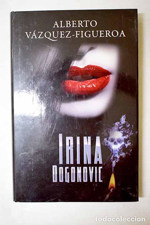Libri di seconda mano: Irina Dogonovic: V&aacute;zquez-Figueroa, Alberto.- V&aacute;zquez-Figueroa, Alberto