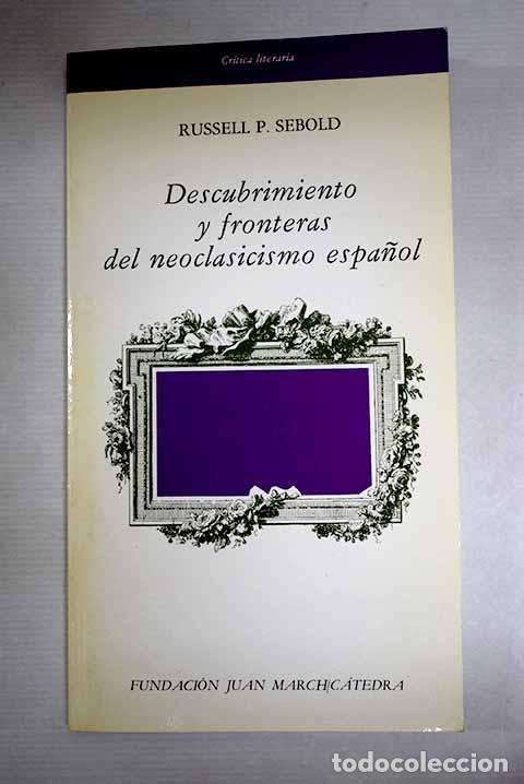 B&uuml;cher: Descubrimiento y fronteras del neoclasicismo espa&ntilde;ol.- Sebold, Russell P.