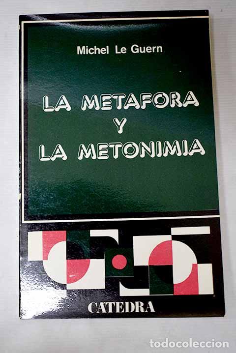B&uuml;cher: La met&aacute;fora y la metonimia.- Le Guern, Michel