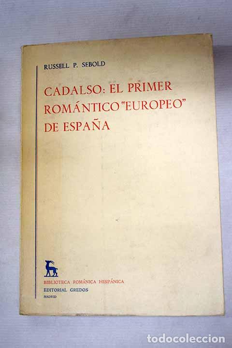 B&uuml;cher: Cadalso: el primer rom&aacute;ntico europeo de Espa&ntilde;a.- Sebold, Russell P.