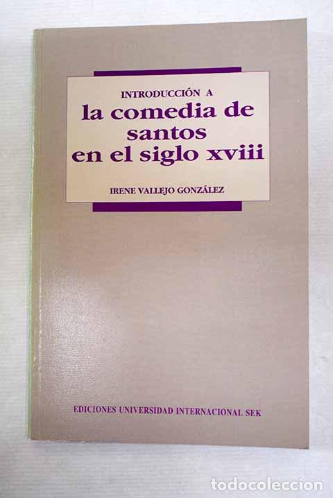 B&uuml;cher: Introducci&oacute;n a la comedia de santos en el siglo XVIII.- Vallejo Gonz&aacute;lez, Irene