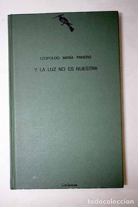 Livros em segunda m&atilde;o: Y la luz no es nuestra.- Panero, Leopoldo Mar&iacute;a