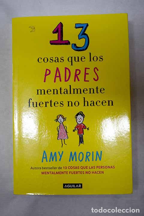 Livros em segunda m&atilde;o: 13 cosas que los padres mentalmente fuertes no hacen.- Morin, Amy