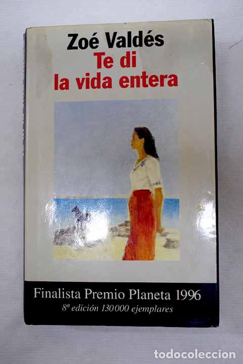 B&uuml;cher: Te di la vida entera.- Vald&eacute;s, Zo&eacute;