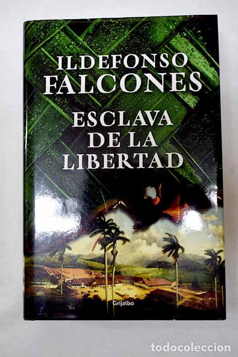 B&uuml;cher: Esclava de la libertad.- Falcones, Ildefonso