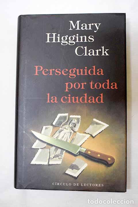 B&uuml;cher: Perseguida por toda la ciudad.- Clark, Mary Higgins