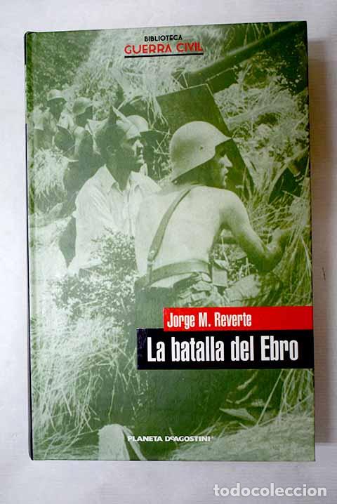 B&uuml;cher: La Batalla del Ebro: Reverte, Jorge M..- Reverte, Jorge M.