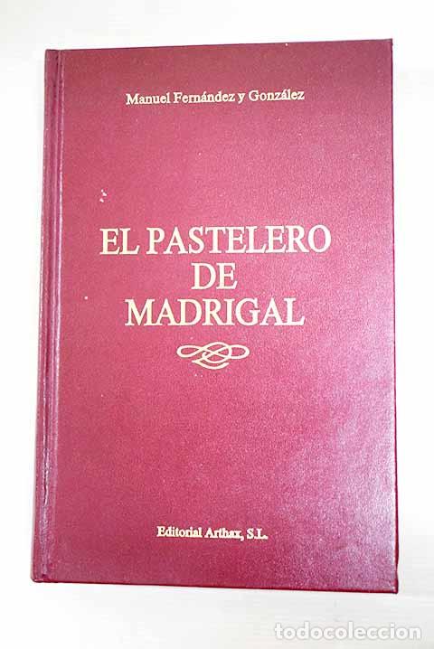 Libri di seconda mano: El pastelero de Madrigal.- Fern&aacute;ndez y Gonz&aacute;lez, Manuel