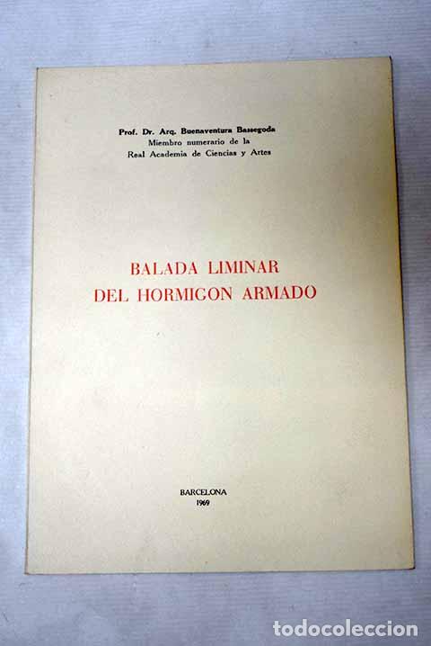 Libri di seconda mano: Balada liminar del hormig&oacute;n armado.- Bassegoda Must&eacute;, B.
