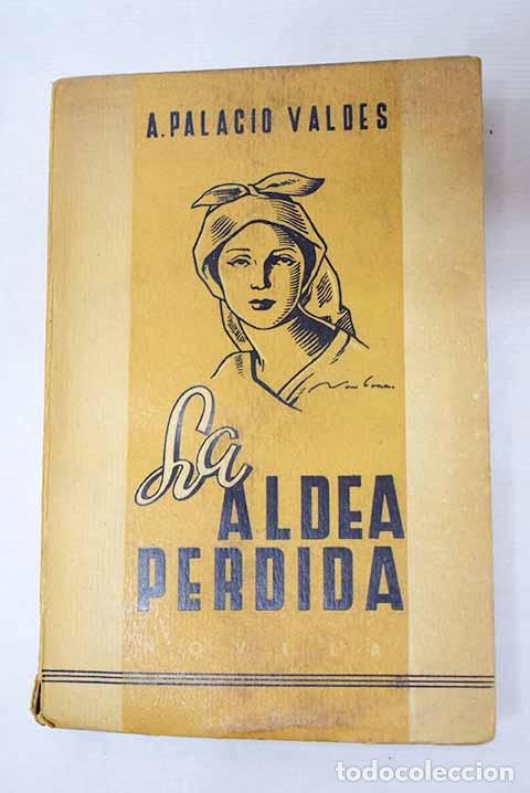 Libros: La aldea perdida: novela-poema de costumbres campesinas.- Palacio Vald&eacute;s, Armando