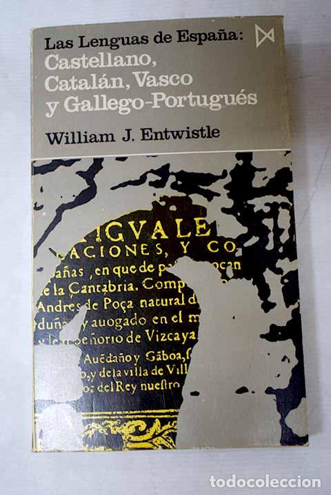 Libros: Las lenguas de Espa&ntilde;a: castellano, catal&aacute;n vasco, y gallego-portugu&eacute;s.- Entwistle, William J.