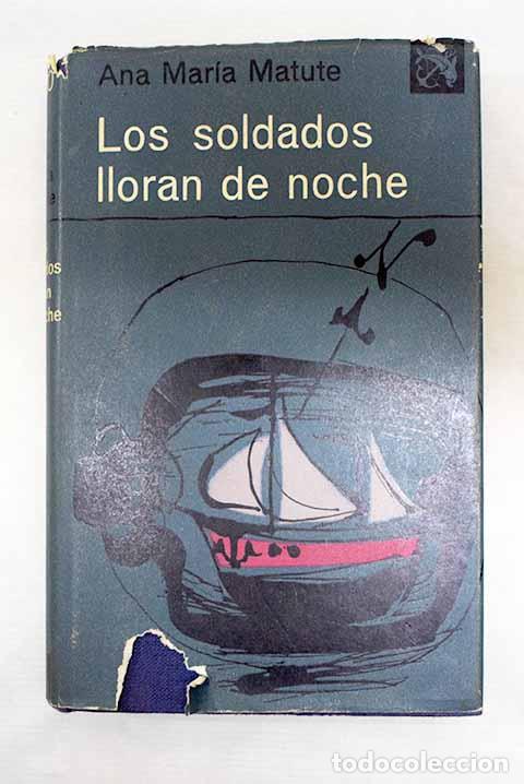 Libros: Los soldados lloran de noche.- Matute, Ana Mar&iacute;a