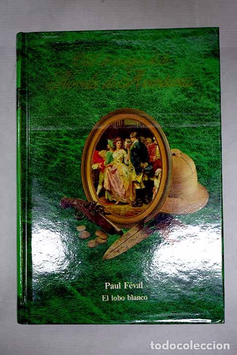 B&uuml;cher: El lobo blanco: F&eacute;val, Paul.- F&eacute;val, Paul