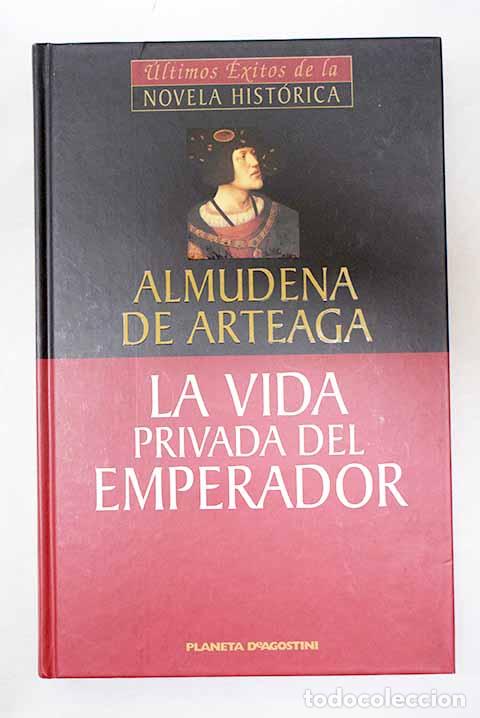 B&uuml;cher: La vida privada del emperador.- Arteaga, Almudena de