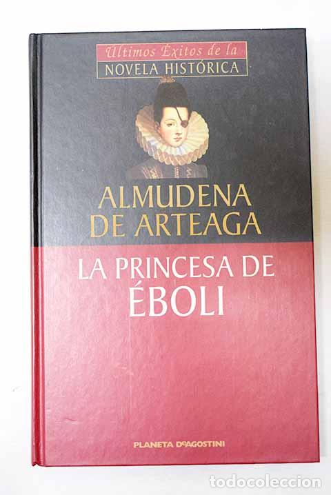 B&uuml;cher: La princesa de &Eacute;boli.- Arteaga, Almudena de