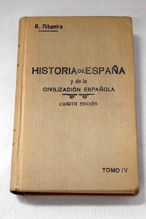 B&uuml;cher: Historia de Espa&ntilde;a y de la civilizaci&oacute;n espa&ntilde;ola, Tomo IV.- Altamira, Rafael