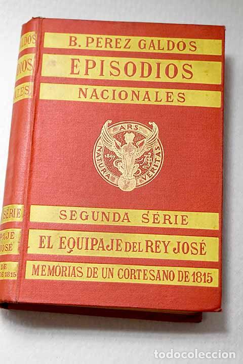 Libros: El equipaje del rey Jos&eacute; ; Memorias de un cortesano de 1815.- P&eacute;rez Gald&oacute;s, Benito