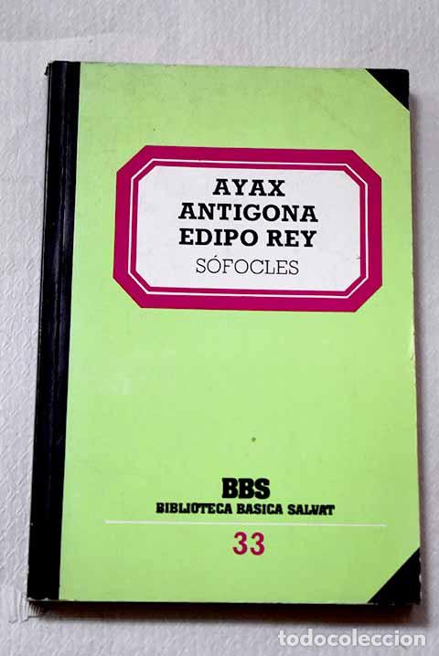 Libros: Ayax ; Antigona ; Edipo rey.- S&oacute;focles
