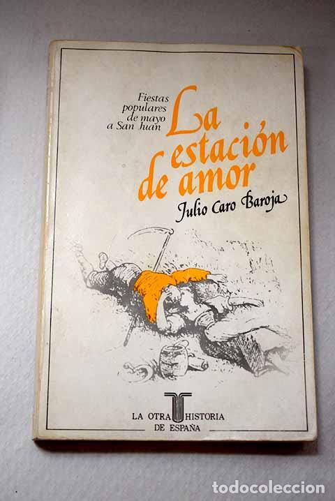 Libros: La estaci&oacute;n de amor: (fiestas populares de mayo a San Juan).- Caro Baroja, Julio