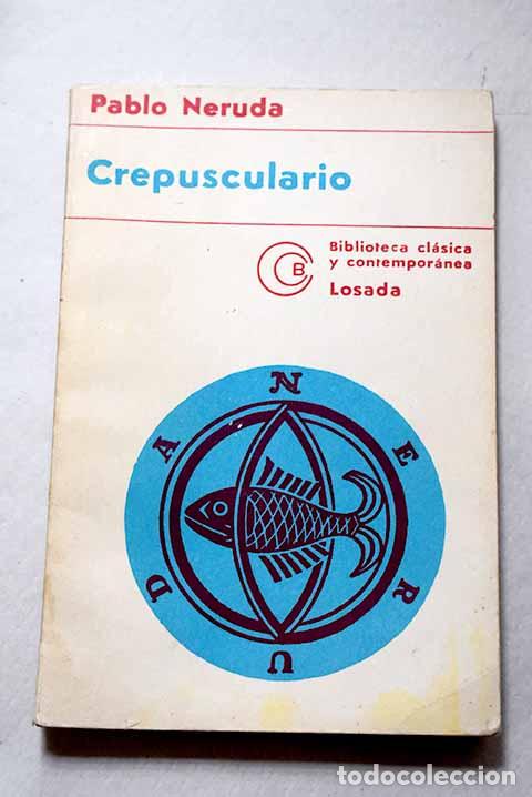 Libros: Crepusculario: poemas 1920-1923.- Neruda, Pablo