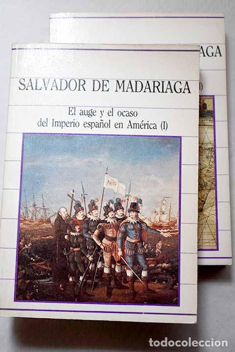 Libros: El auge y el ocaso del imperio espa&ntilde;ol en Am&eacute;rica.- Madariaga, Salvador de