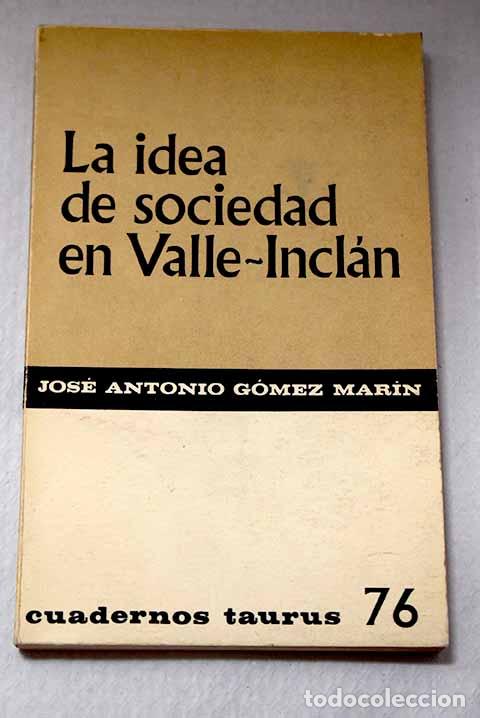 Libros: La idea de sociedad en Valle-Incl&aacute;n.- G&oacute;mez Mar&iacute;n, Jos&eacute; Antonio