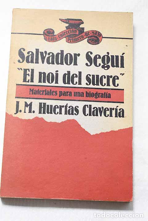 Libros: Salvador Segu&iacute;, El Noi del Sucre : materiales para una biograf&iacute;a.- Huertas, Josep M.