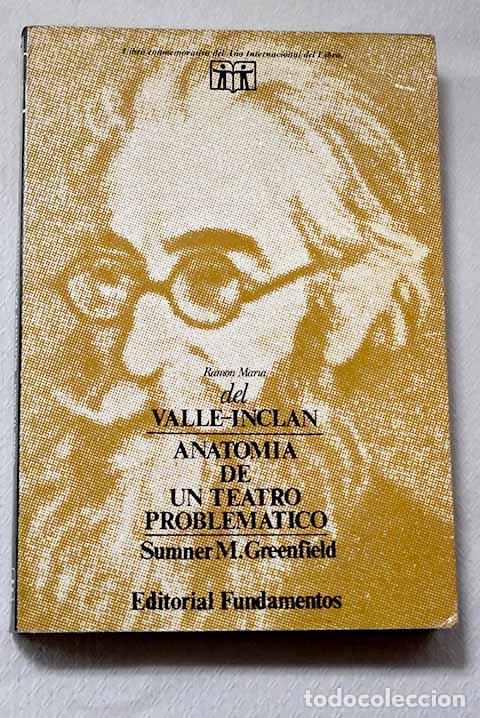 Libros: Valle-Incl&aacute;n: anatom&iacute;a de un teatro problem&aacute;tico.- Greenfield, Sumner M.