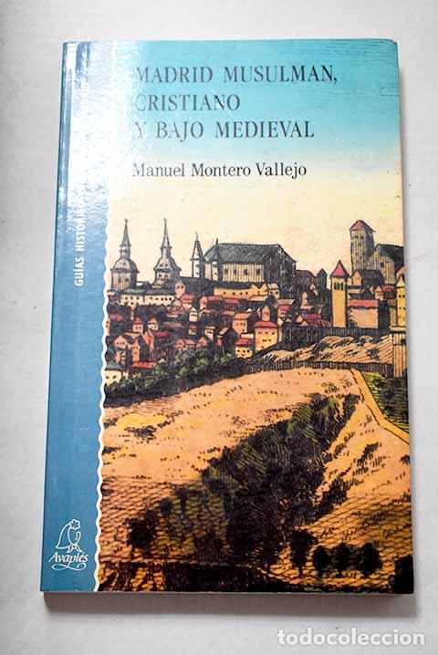 books: Madrid musulm&aacute;n, cristiano y bajo medieval.- Montero Vallejo, Manuel