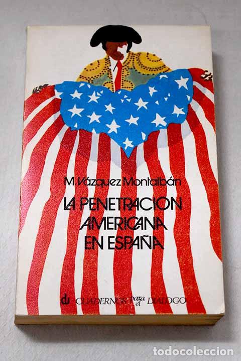 books: La penetraci&oacute;n americana en Espa&ntilde;a.- V&aacute;zquez Montalb&aacute;n, Manuel