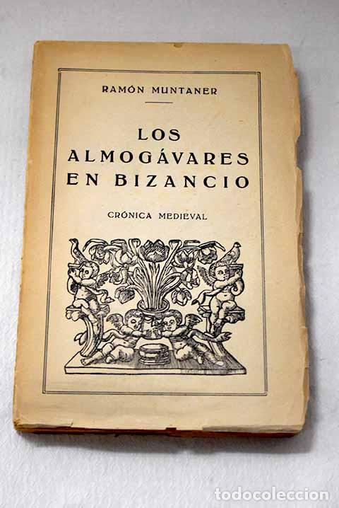 books: Los almog&aacute;vares en Bizancio: cr&oacute;nica medieval.- Muntaner, Ramon
