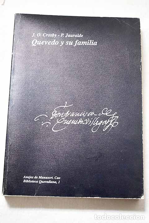books: Quevedo y su familia en setecientos documentos notariales (1567-1724).- Crosby, James O.
