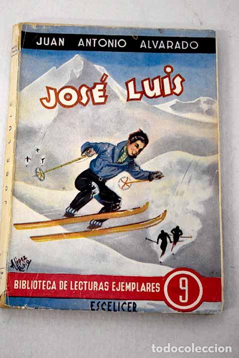 Libros: Jos&eacute; Luis: Alvarado, Juan Antonio.- Alvarado, Juan Antonio