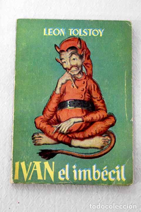 Livres: Iv&aacute;n el imb&eacute;cil: Tolstoi, Leon.- Tolstoi, Leon