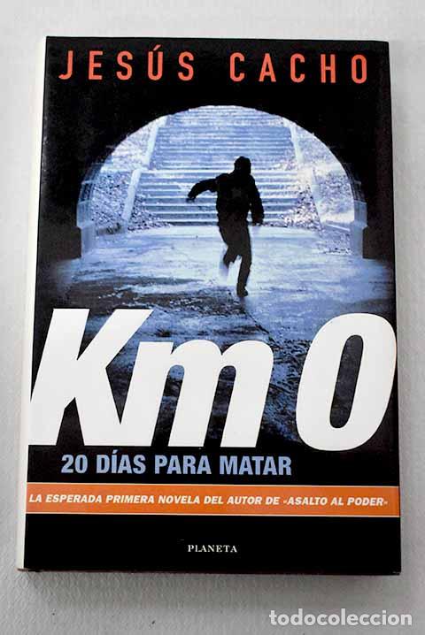 books: Km 0, 20 d&iacute;as para matar.- Cacho, Jes&uacute;s