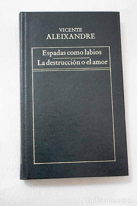 Libros: Espadas como labios ; La destrucci&oacute;n o el amor.- Aleixandre, Vicente