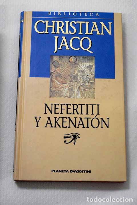Libros: Nefertiti y Akenat&oacute;n.- Jacq, Christian