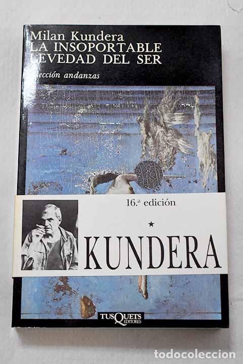 Libros: La insoportable levedad del ser.- Kundera, Milan