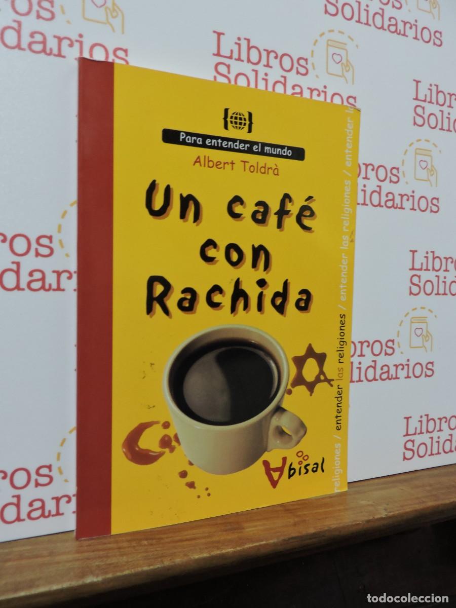 Libros: Un caf&eacute; con Rachida. TOLDR&Aacute;, Albert. Edicions del Bullent. Barcelona, 2007