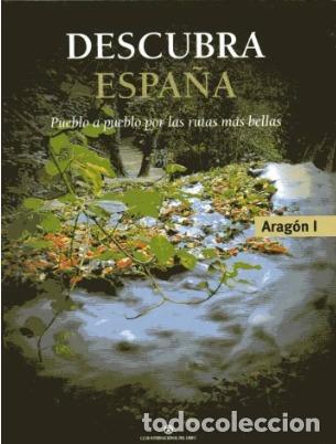 Libros: Descubra Espa&ntilde;a. Pueblo a pueblo por las rutas m&aacute;s bellas. Arag&oacute;n (I).