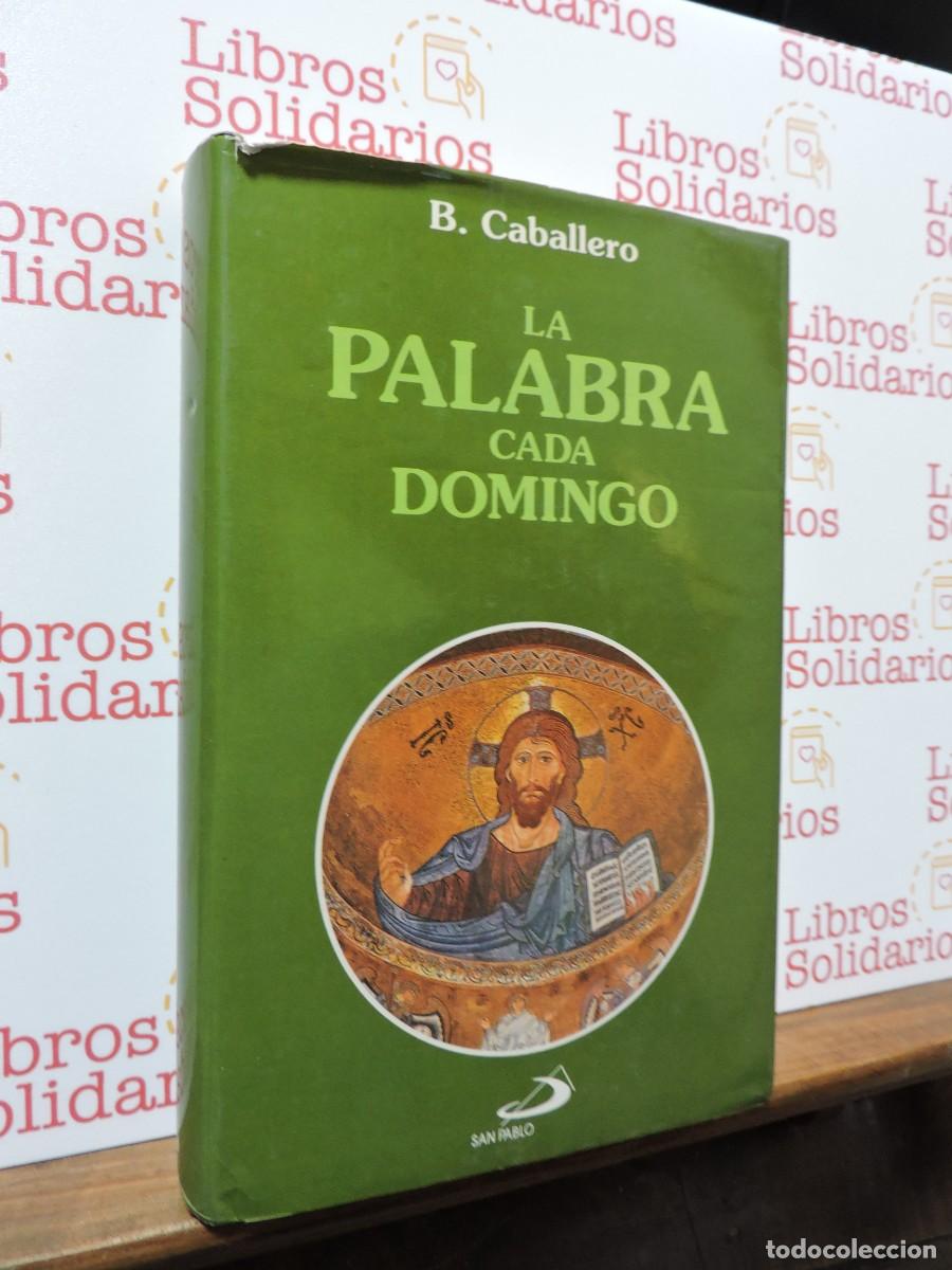 Libros: La palabra cada domingo. B. Caballero. Ed. San Pablo. Madrid, 1993