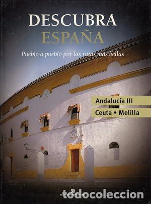 Libros: Descubra Espa&ntilde;a. Pueblo a pueblo por las rutas m&aacute;s bellas. Andaluc&iacute;a (III): Ceuta - Melilla.