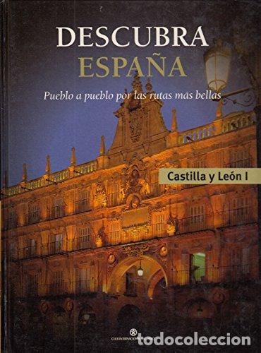 Libros: Descubra Espa&ntilde;a. Pueblo a pueblo por las rutas m&aacute;s bellas. Castilla y Le&oacute;n (I).